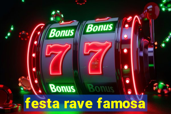 festa rave famosa